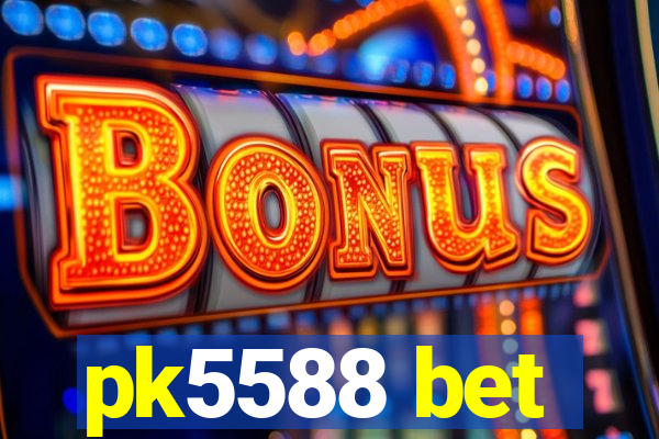 pk5588 bet